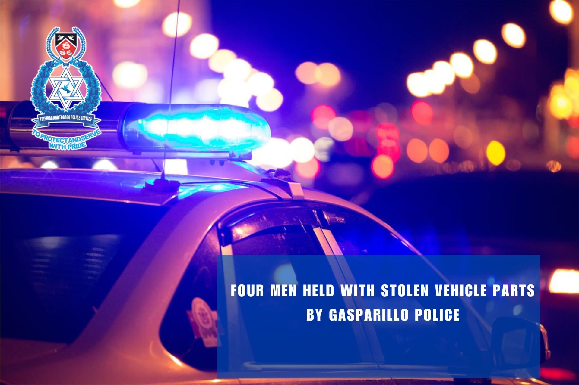 Four Men Held With Stolen Vehicle Parts By Gasparillo Police